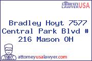 Bradley Hoyt 7577 Central Park Blvd # 216 Mason OH