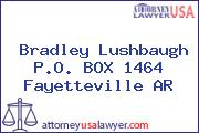 Bradley Lushbaugh P.O. BOX 1464 Fayetteville AR