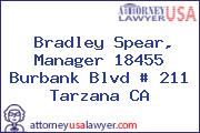 Bradley Spear, Manager 18455 Burbank Blvd # 211 Tarzana CA