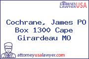 Cochrane, James PO Box 1300 Cape Girardeau MO