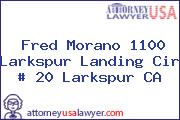 Fred Morano 1100 Larkspur Landing Cir # 20 Larkspur CA