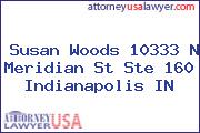 Susan Woods 10333 N Meridian St Ste 160 Indianapolis IN