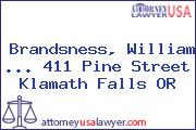Brandsness, William ... 411 Pine Street Klamath Falls OR