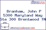Branham, John P 5300 Maryland Way Ste 300 Brentwood TN