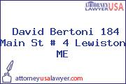 David Bertoni 184 Main St # 4 Lewiston ME
