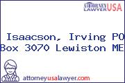 Isaacson, Irving PO Box 3070 Lewiston ME
