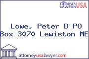 Lowe, Peter D PO Box 3070 Lewiston ME