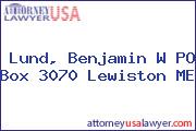 Lund, Benjamin W PO Box 3070 Lewiston ME