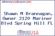 Shawn M Brannagan, Owner 2120 Mariner Blvd Spring Hill FL