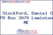 Stockford, Daniel C PO Box 3070 Lewiston ME