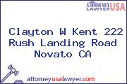 Clayton W Kent 222 Rush Landing Road Novato CA