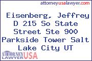 Eisenberg, Jeffrey D 215 So State Street Ste 900 Parkside Tower Salt Lake City UT
