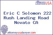 Eric C Solomon 222 Rush Landing Road Novato CA