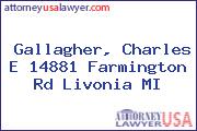 Gallagher, Charles E 14881 Farmington Rd Livonia MI
