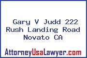 Gary V Judd 222 Rush Landing Road Novato CA
