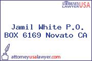 Jamil White P.O. BOX 6169 Novato CA