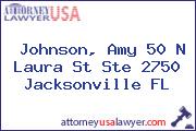 Johnson, Amy 50 N Laura St Ste 2750 Jacksonville FL