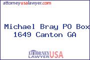 Michael Bray PO Box 1649 Canton GA