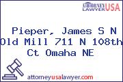 Pieper, James S N Old Mill 711 N 108th Ct Omaha NE