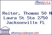 Reiter, Thomas 50 N Laura St Ste 2750 Jacksonville FL