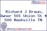 Richard J Braun, Owner 501 Union St # 500 Nashville TN
