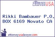 Rikki Bambauer P.O. BOX 6169 Novato CA
