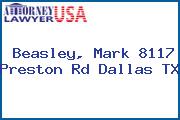 Beasley, Mark 8117 Preston Rd Dallas TX