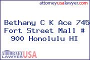 Bethany C K Ace 745 Fort Street Mall # 900 Honolulu HI