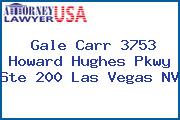 Gale Carr 3753 Howard Hughes Pkwy Ste 200 Las Vegas NV