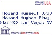 Howard Russell 3753 Howard Hughes Pkwy Ste 200 Las Vegas NV