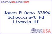 James R Acho 33900 Schoolcraft Rd Livonia MI