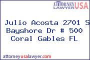 Julio Acosta 2701 S Bayshore Dr # 500 Coral Gables FL