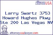 Larry Swartz 3753 Howard Hughes Pkwy Ste 200 Las Vegas NV