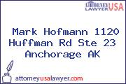 Mark Hofmann 1120 Huffman Rd Ste 23 Anchorage AK