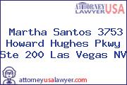 Martha Santos 3753 Howard Hughes Pkwy Ste 200 Las Vegas NV