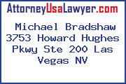 Michael Bradshaw 3753 Howard Hughes Pkwy Ste 200 Las Vegas NV