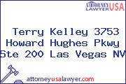 Terry Kelley 3753 Howard Hughes Pkwy Ste 200 Las Vegas NV