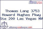 Thomas Lang 3753 Howard Hughes Pkwy Ste 200 Las Vegas NV