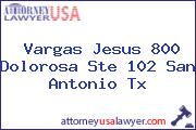 Vargas Jesus 800 Dolorosa Ste 102 San Antonio Tx