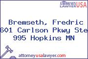 Bremseth, Fredric 601 Carlson Pkwy Ste 995 Hopkins MN
