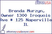Brenda Murzyn, Owner 1300 Iroquois Ave # 125 Naperville IL