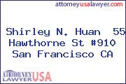 Shirley N. Huan  55 Hawthorne St #910 San Francisco CA