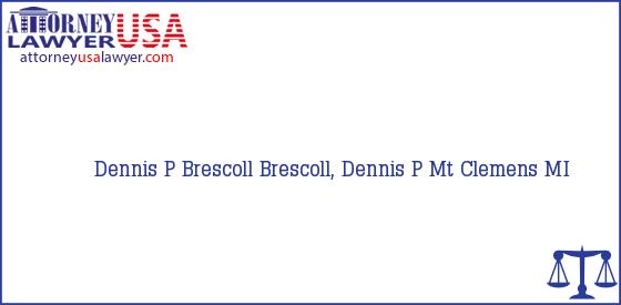 Telephone, Address and other contact data of Dennis P Brescoll, Mt Clemens, MI, USA