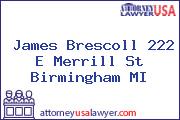 James Brescoll 222 E Merrill St Birmingham MI