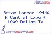 Brian Loncar 10440 N Central Expy # 1000 Dallas Tx