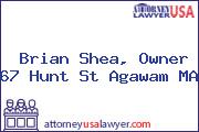 Brian Shea, Owner 67 Hunt St Agawam MA