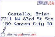 Costello, Brian 7211 NW 83rd St Ste 150 Kansas City MO