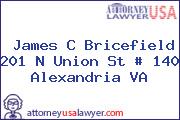 James C Bricefield 201 N Union St # 140 Alexandria VA