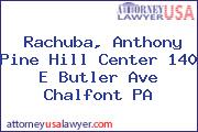 Rachuba, Anthony Pine Hill Center 140 E Butler Ave Chalfont PA
