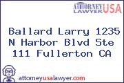 Ballard Larry 1235 N Harbor Blvd Ste 111 Fullerton CA